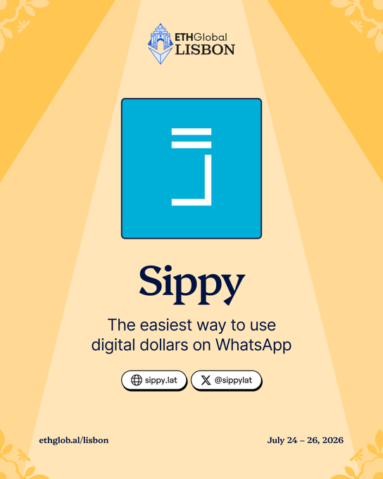 An ETHGlobal Lisbon promotional poster for 'Sippy,' described as 'The easiest way to use digital dollars on WhatsApp,' featuring links sippy.lat and @sippylat for the event on July 24-26, 2026.