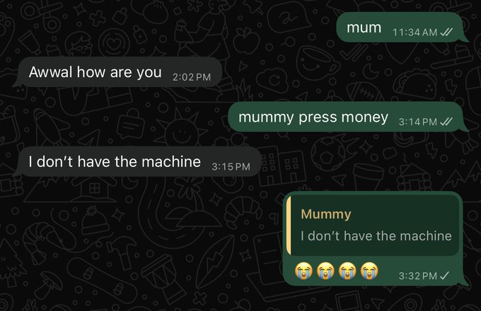 A screenshot of a WhatsApp conversation where someone asks 'Awwal how are you' and replies about not having a 'press money' machine, ending with a message saying 'I don't have the machine' followed by crying emojis.
