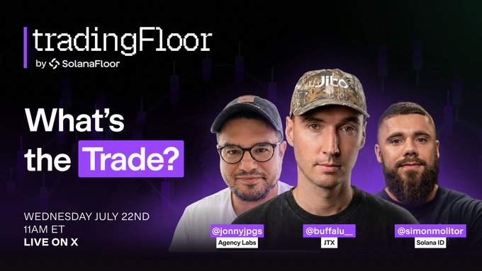 Promotional graphic for "tradingFloor by SolanaFloor" airing live on X on Wednesday, July 22nd at 11am ET, featuring hosts alongside guests Jito Labs Co-Founder & CEO @buffalu__, Solana ID Co-Founder @simonmolitor, and Agency Labs Founder @jonnyjpgs, with the headline "What's the Trade?" tying into the show's live format where participants find, challenge, and place trades in real time.