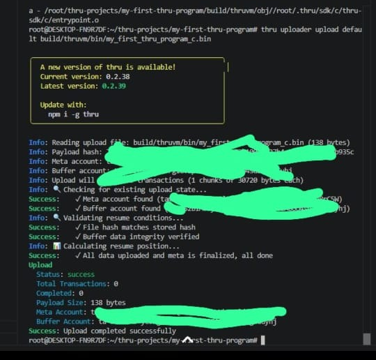A terminal screenshot showing the successful upload of a program via the 'thru uploader' CLI, with status: success, 0 transactions, and 138 bytes payload size. Green marker has been used to redact account addresses.