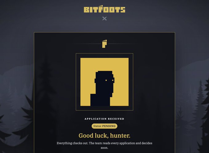 A dark screen with yellow text and graphics from 'BITFOOTS' displaying 'APPLICATION RECEIVED', 'Status: PENDING', and the message 'Good luck, hunter.'