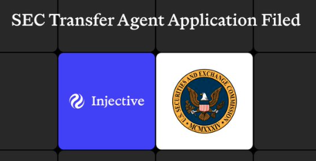 This image displays "SEC Transfer Agent Application Filed" alongside the Injective logo and the seal of the U.S. Securities and Exchange Commission, highlighting Injective's regulatory filing.