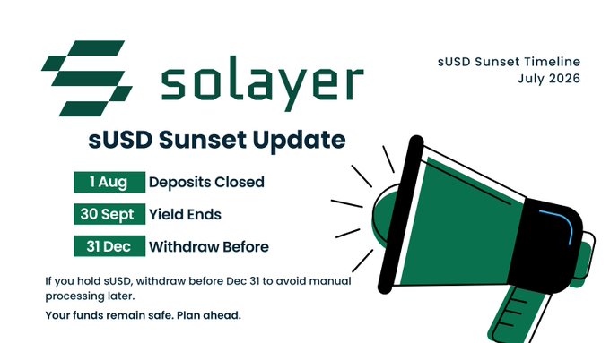 The image is a Solayer "sUSD Sunset Update" infographic dated July 2026, showing a megaphone illustration alongside a three-stage sunset timeline: August 1 (Deposits Closed), September 30 (Yield Ends), and December 31 (Withdraw Before), with a note reminding holders that funds remain safe but should be withdrawn before year-end to avoid manual processing. This visually reinforces the post's point about Solayer's mature, transparent decision to gradually phase out sUSD and refocus on core ecosystem products, with clear advance communication of each key deadline.