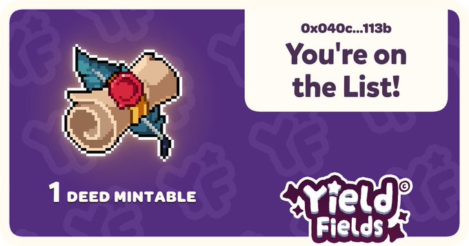 A purple promotional graphic for 'Yield Fields' featuring a pixel art scroll icon, the text '0x040c...113b', 'You're on the List!', and '1 DEED MINTABLE'.