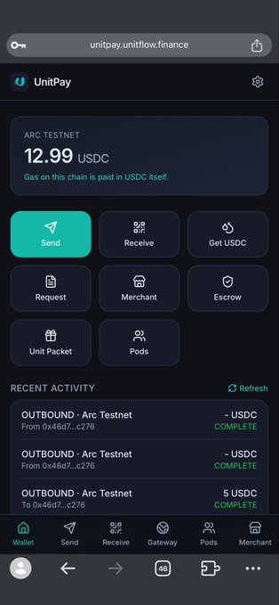 A mobile browser screenshot of the UnitPay app at unitpay.unitflow.finance showing a wallet balance of 12.99 USDC on Arc Testnet, with options for Send, Receive, Get USDC, Request, Merchant, Escrow, Unit Packet, and Pods, along with recent outbound transaction activity.