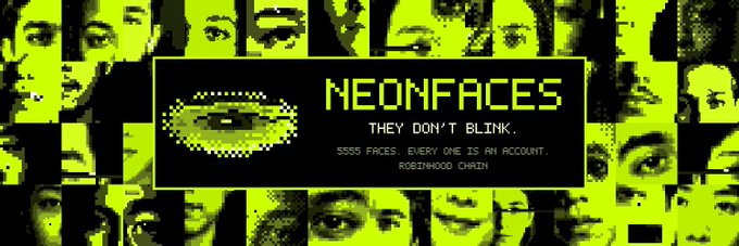A bright yellow graphic with the text 'NEONFACES' and 'THEY DON'T BLINK' describes an NFT collection of 5,555 faces as an account on the Robinhood Chain, surrounded by pixelated face images.