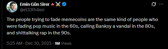 A tweet by Emin Gün Sirer (@el33th4xor) reading: 'The people trying to fade memecoins are the same kind of people who were fading pop music in the 60s, calling Banksy a vandal in the 80s, and shitlalking rap in the 90s.'