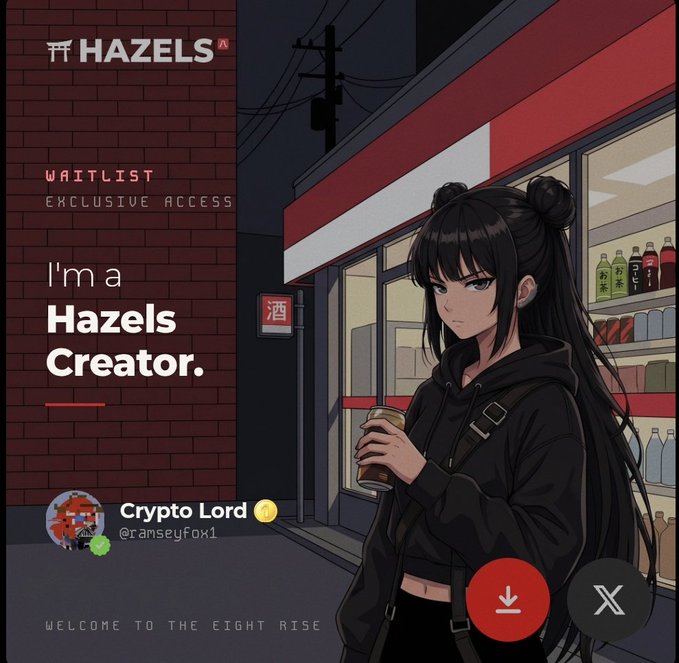 Promotional graphic for 'HAZELS' waitlist featuring an anime-style illustration of a dark-haired girl holding a drink outside a convenience store, with text 'I'm a Hazels Creator' and 'Welcome to the Eight Rise' by Crypto Lord (@ramseyfox1).