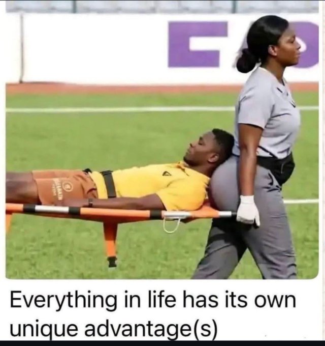 A meme showing a paramedic carrying an injured man on a stretcher, with the caption 'Everything in life has its own unique advantage(s)'.