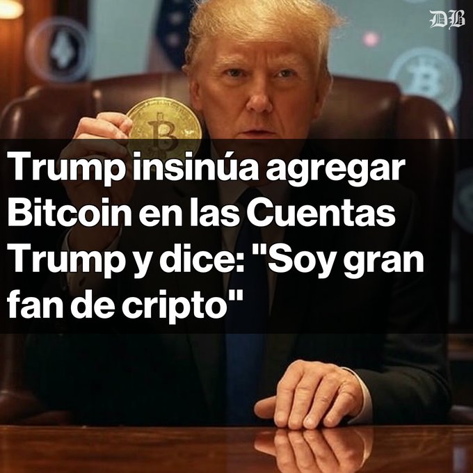 Photo of Donald Trump holding a Bitcoin coin with Spanish headline: 'Trump insinúa agregar Bitcoin en las Cuentas Trump y dice: "Soy gran fan de cripto"' (Trump hints at adding Bitcoin to Trump Accounts and says: 'I'm a big crypto fan'), credited to DB.