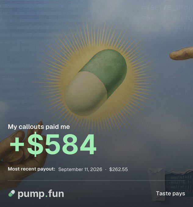 Pump.fun promotional graphic stating 'My callouts paid me +$584' with a most recent payout of $262.55 on September 11, 2026, featuring an artistic pill illustration.