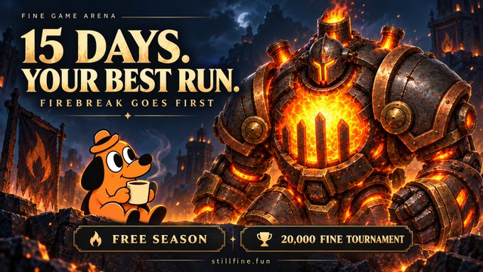 A promotional banner for 'FINE GAME ARENA' advertises '15 DAYS. YOUR BEST RUN. FIREBREAK GOES FIRST' with a 'FREE SEASON' and '20,000 FINE TOURNAMENT' at stillfine.fun, featuring a cartoon dog holding coffee next to a giant fire-covered armored figure.