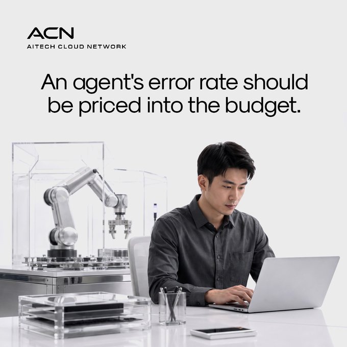 A man works on a laptop in what appears to be a modern tech or robotics workspace, with a robotic arm and electronic components visible behind him. The image features the ACN (AI Tech Cloud Network) logo in the upper left corner and the headline text "An agent's error rate should be priced into the budget," visually reinforcing the post's message about accounting for hidden costs like human oversight and corrections when budgeting for AI agents.