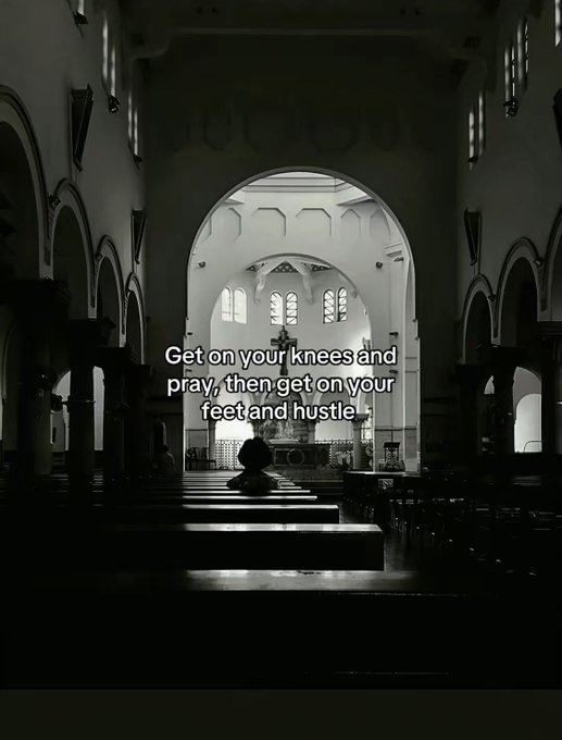 A black-and-white photo of a person kneeling in a church with overlaid text reading 'Get on your knees and pray, then get on your feet and hustle.'