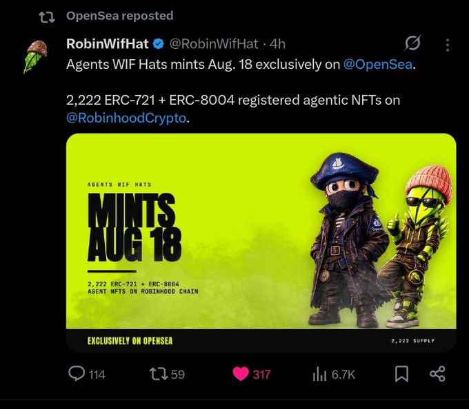 A reposted tweet from RobinWifHat (@RobinWifHat) announces 'Agents WIF Hats mints Aug. 18 exclusively on @OpenSea', featuring '2,222 ERC-721 + ERC-8004 registered agentic NFTs on @RobinhoodCrypto' with 317 likes and 6.7K views.
