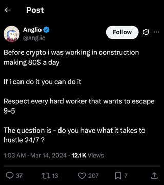 A screenshot of a social media post from user @anglio with a blue checkmark, reading: 'Before crypto i was working in construction making 80$ a day. If i can do it you can do it. Respect every hard worker that wants to escape 9-5. The question is - do you have what it takes to hustle 24/7?'