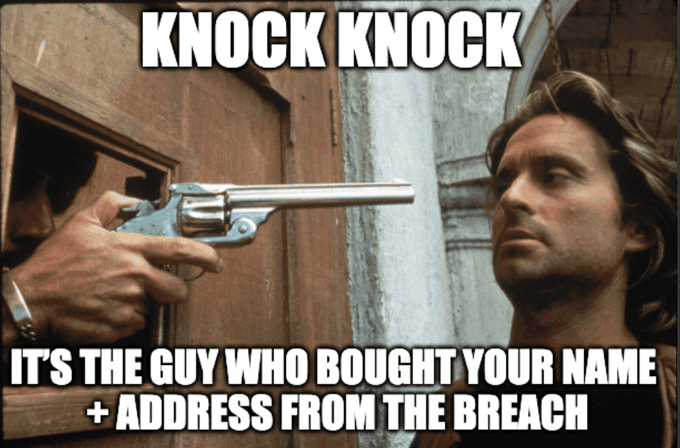 A meme using a scene from a movie where a revolver is pointed at a man's face, with text reading 'KNOCK KNOCK IT'S THE GUY WHO BOUGHT YOUR NAME + ADDRESS FROM THE BREACH'.
