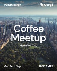 Promotional graphic for a 'Coffee Meetup' hosted by Pulsar Money and Corgi in New York City on Monday, 14th September at 11:00 AM ET, set against a city skyline backdrop.