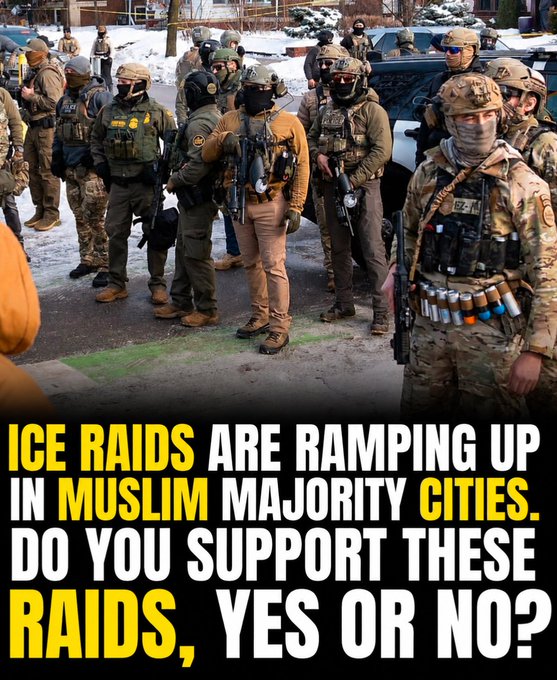 Image of armed federal agents with text overlay reading: "ICE RAIDS ARE RAMPING UP IN MUSLIM MAJORITY CITIES. DO YOU SUPPORT THESE RAIDS, YES OR NO?"