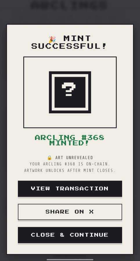 A pixel-art confirmation screen declares "🎉 MINT SUCCESSFUL!" for "ARCLING #368 MINTED," noting the artwork is locked 🔒 until the mint closes, with options to view the transaction, share on X, or continue—aligning with the update that minting is underway and the GTD window remains open for 3 hours while issues are being patched.