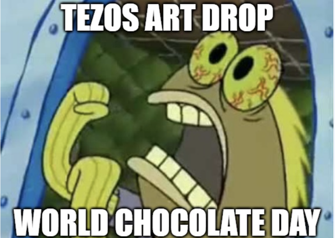 A meme features a wildly excited SpongeBob SquarePants character with the text "TEZOS ART DROP" at the top and "WORLD CHOCOLATE DAY" at the bottom, energetically inviting viewers to celebrate World Chocolate Day by sharing their favorite Tezos NFT art in the comments.