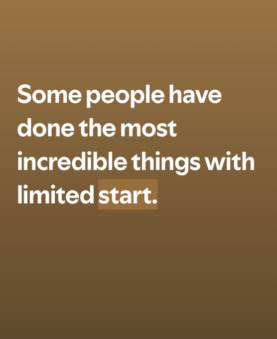A motivational quote on a brown background reads, 'Some people have done the most incredible things with limited start.'
