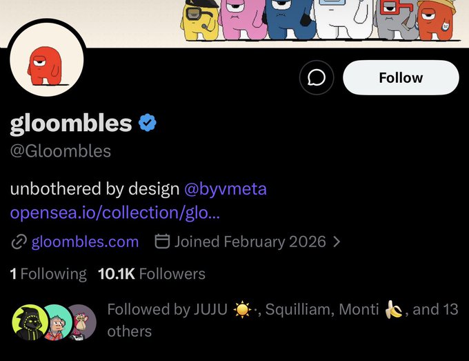 The image shows the Twitter/X profile of "gloombles" (@Gloombles), a verified NFT collection with 10.1K followers, featuring a tagline "unbothered by design" and a banner of colorful cartoon characters. The profile displays a join date of February 2026 and is followed by notable accounts like JUJU and Squilliam, suggesting it's an established Web3 art project.