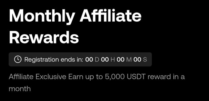 A black promotional banner reading 'Monthly Affiliate Rewards' with text 'Affiliate Exclusive Earn up to 5,000 USDT reward in a month' and a timer showing 'Registration ends in: 00 D 00 H 00 M 00 S'.