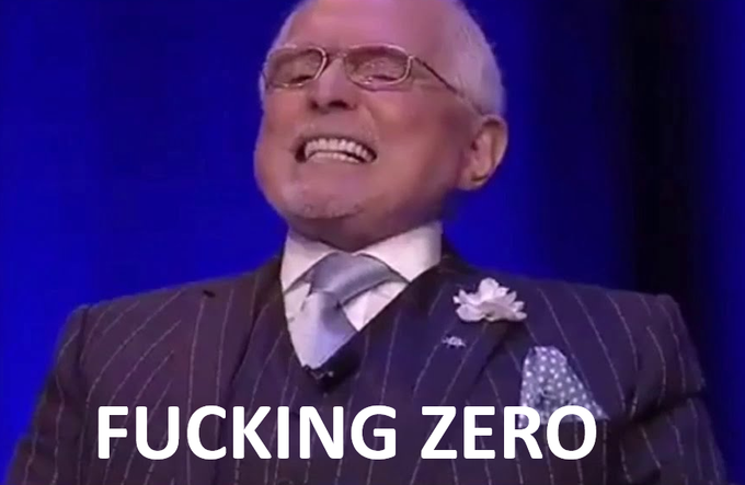 A meme of an older man in a pinstripe suit laughing, with the text "FUCKING ZERO" overlaid at the bottom.