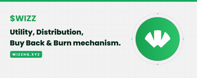 A green and white promotional banner for '$WIZZ' describing it as a 'Utility, Distribution, Buy Back & Burn mechanism' with the website WIZZHQ.XYZ and a stylized 'W' logo.