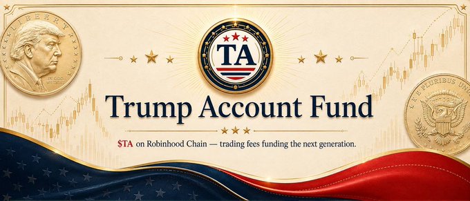 A promotional banner for 'Trump Account Fund' featuring a gold Presidential medal with Trump imagery, stars, and an American flag design, with text reading '$TA on Robinhood Chain — trading fees funding the next generation.'