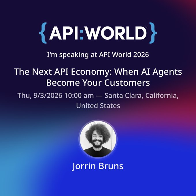 A conference announcement for {API:WORLD} featuring a headshot of Jorrin Bruns, advertising his talk titled "The Next API Economy: When AI Agents Become Your Customers" on Thu, 9/3/2026 in Santa Clara, California.