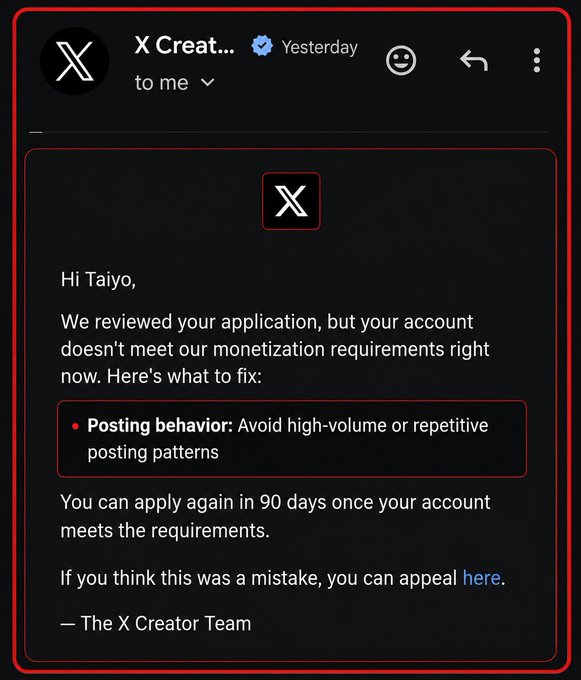An email screenshot from 'X Creat...' dated Yesterday addressed to Taiyo, stating the application didn't meet monetization requirements and advising to 'Avoid high-volume or repetitive posting patterns' before reapplying in 90 days.