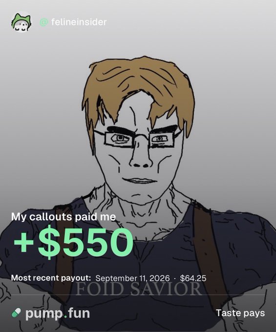 An illustrated character with glasses and a tank top appears as a promotional image, displaying the text 'felineinsider', 'My callouts paid me +$550', 'Most recent payout: September 11, 2026 · $64.25', and 'pump.fun' with the 'FOID SAVIOR' label.