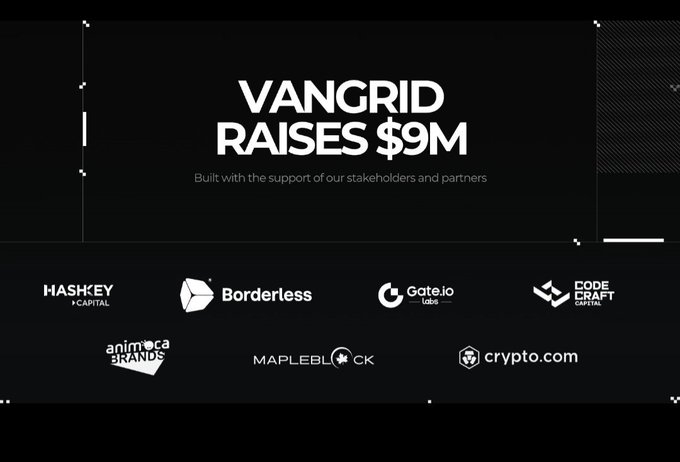 A dark-themed announcement slide stating 'VANGRID RAISES $9M' with logos of partners including HashKey Capital, Borderless, Gate.io, Code Craft Capital, Animeco Brands, Mapleblock, and Crypto.com.