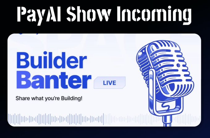 The image shows a promotional graphic titled "PayAI Show Incoming" featuring the "Builder Banter LIVE" podcast logo with a blue microphone illustration and the tagline "Share what you're Building!"—announcing an upcoming live stream series hosted by PayAI Network, featuring @xona_agent, set for Monday at 2PM UTC to discuss agentic era updates.