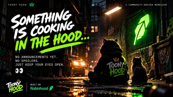 A promotional graphic reading 'SOMETHING IS COOKING IN THE HOOD...' featuring a person in a 'TOONY HOOD' jacket sitting in a graffiti-covered alley with two cats, built on Robinhood.