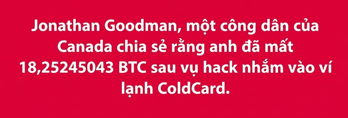 Red banner with white Vietnamese text: "Jonathan Goodman, một công dân của Canada chia sẻ rằng anh đã mất 18,25245043 BTC sau vụ hack nhằm vào ví lạnh ColdCard."
