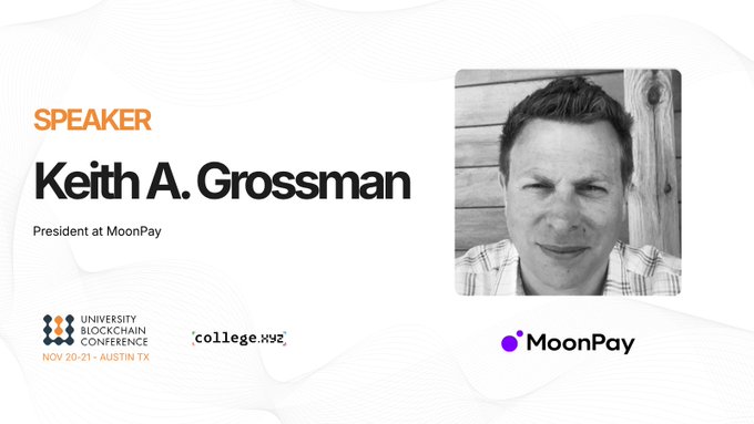 A speaker announcement slide for "Keith A. Grossman", President at MoonPay, for the University Blockchain Conference (Nov 20-21, Austin TX), featuring his black-and-white photo and the MoonPay and College.xyz logos.