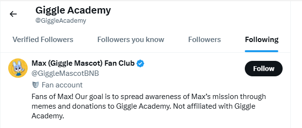 The screenshot shows Giggle Academy's "Following" tab displaying that the verified account follows "Max (Giggle Mascot) Fan Club" (@GiggleMascotBNB), a fan account for the Giggle ecosystem mascot. This visually confirms the post's claim that Giggle Academy recently followed the Max fan account, signaling ongoing engagement with the BNB project.