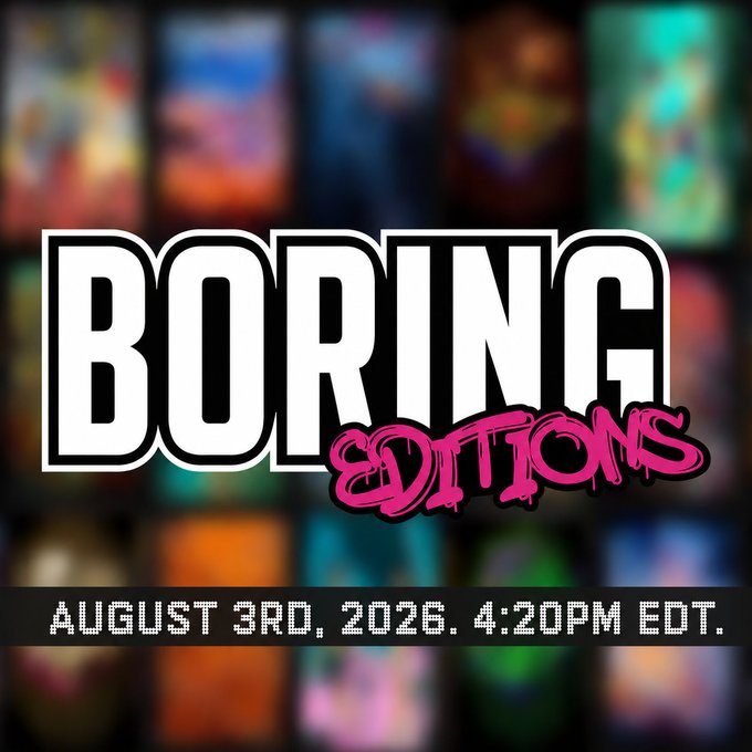 A promotional graphic with bold white and pink graffiti-style text reading 'BORING EDITIONS' over a blurred background of colorful cards, dated August 3rd, 2026, 4:20PM EDT.
