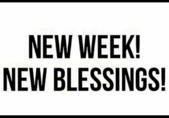 The image features a white sign with black text that reads "New week, new blessings!". The phrase "new week" is written in capital letters, while "new blessings!" is written in lowercase letters. The sign appears to be related to a job or task, as it says "focus on what you sent".