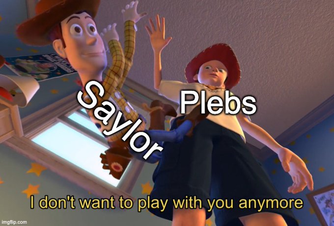 A Toy Story meme featuring Woody labeled 'Saylor' and Jessie labeled 'Plebs' with the caption 'I don't want to play with you anymore.'
