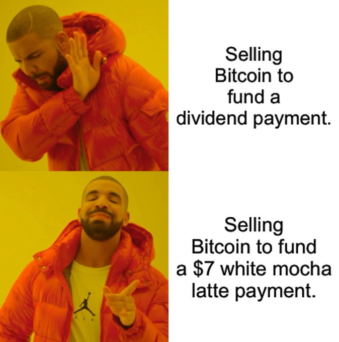 The Drake meme format showing him rejecting 'Selling Bitcoin to fund a dividend payment' but approving 'Selling Bitcoin to fund a $7 white mocha latte payment.'
