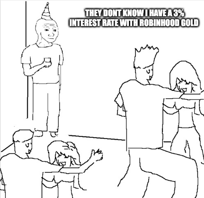 A black and white "wojak" style meme showing a partygoer in a party hat standing in the corner while others dance, with the caption "THEY DONT KNOW I HAVE A 3% INTEREST RATE WITH ROBINHOOD GOLD".