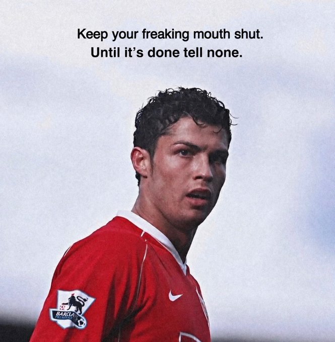 An edited photo of soccer player Cristiano Ronaldo wearing a red Manchester United jersey features the text overlay 'Keep your freaking mouth shut. Until it's done tell none.'