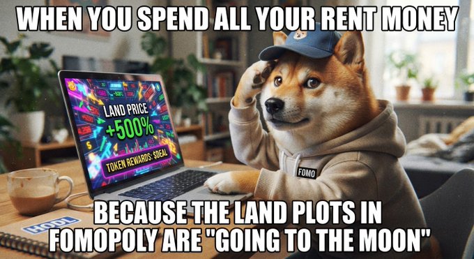 An AI-style meme of a dog in a hoodie and cap at a laptop, with bold text reading “WHEN YOU SPEND ALL YOUR RENT MONEY BECAUSE THE LAND PLOTS IN FMOMOPOLY ARE ‘GOING TO THE MOON’.”