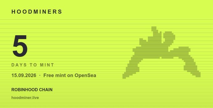 A green promotional graphic for "HOODMINERS" showing 5 days to mint, a date of 15.09.2026, free mint on OpenSea, and Robinhood Chain, featuring a pixelated graphic.
