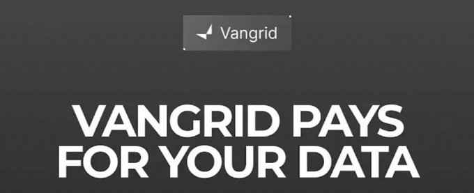 A promotional graphic with a black background displaying the 'Vangrid' logo at the top and bold white text reading 'VANGRID PAYS FOR YOUR DATA'.