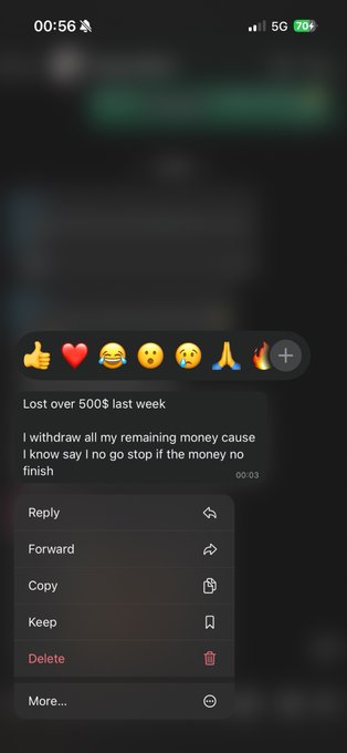 A mobile phone screenshot shows a WhatsApp chat at 00:56 with 70% battery and 5G connection, displaying messages 'Lost over 500$ last week' and 'I withdraw all my remaining money cause I know say I no go stop if the money no finish', along with emoji reactions and a context menu showing options like Reply, Forward, Copy, Keep, and Delete.